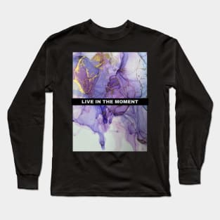 Live in the moment Typographic Positive Long Sleeve T-Shirt